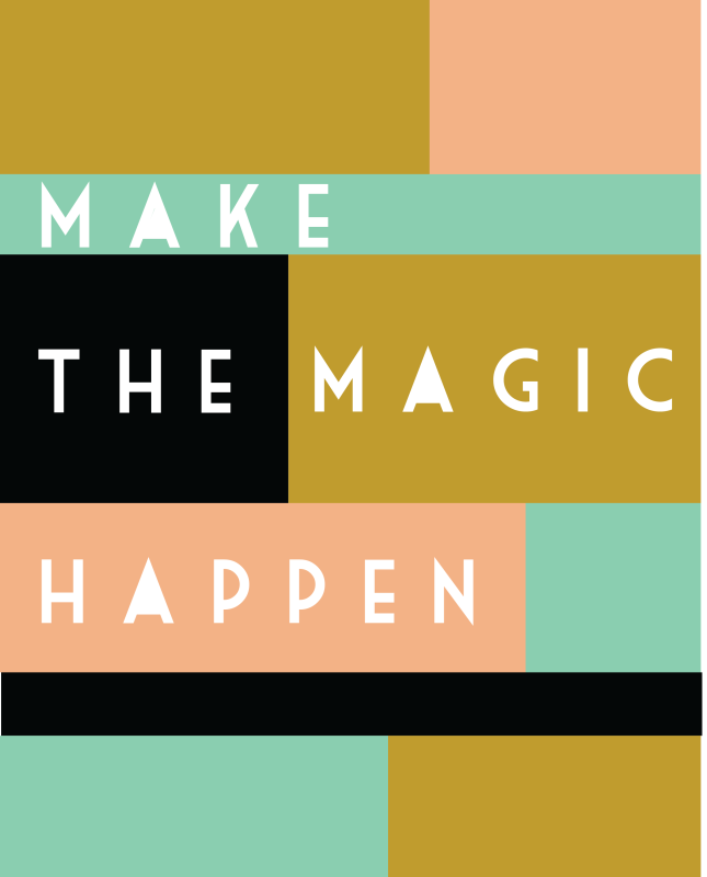 make the magic happen print