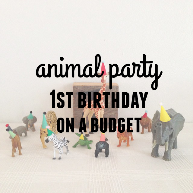 Animal figurines wearing party hats, text over image reads animal party first birthday on a budget